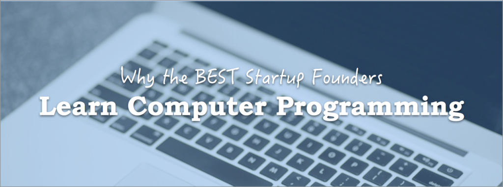 why-the-best-startup-founders-learn-computer-programming